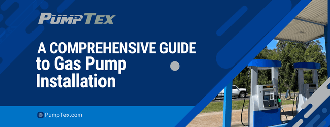 A Comprehensive Guide to Gas Pump Installation