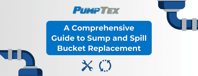 A Comprehensive Guide to Sump and Spill Bucket Replacement