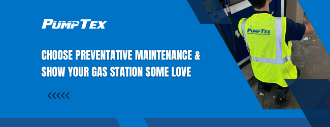 Choose Preventative Maintenance & Show Your Gas Station Some Love