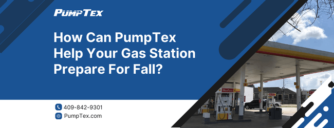 How Can PumpTex Help Your Gas Station Prepare For Fall?