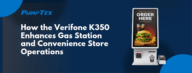 How the Verifone K350 Enhances Gas Station and Convenience Store Operations