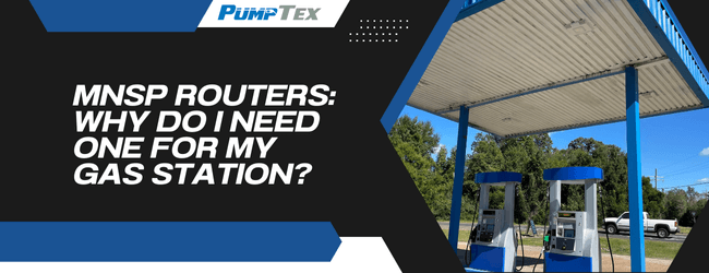 MNSP Routers: Why Do I Need One For My Gas Station?