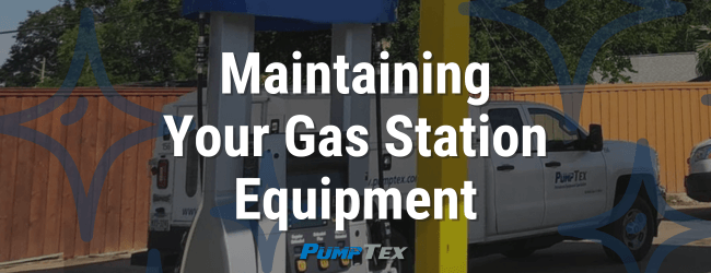 Maintaining Your Gas Station Equipment