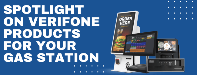 Spotlight on Verifone Products for Your Gas Station