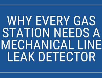 Protect Your Fuel System: Why Every Gas Station Needs a Mechanical Line Leak Detector